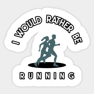 I would rather be running Sticker